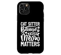 Cat Sitter perché ogni Meow Matters Cat Sitter Custodia per iPhone 11 Pro