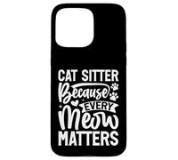 Cat Sitter perché ogni Meow Matters Cat Sitter Custodia per iPhone 15 Pro Max