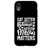 Cat Sitter perché ogni Meow Matters Cat Sitter Custodia per iPhone XR