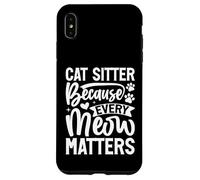 Cat Sitter perché ogni Meow Matters Cat Sitter Custodia per iPhone XS Max