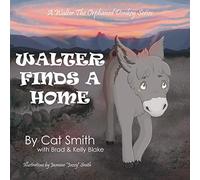 Cat Smith Brad & Kelly Blake Walter Finds a Home (Tascabile)