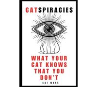 Cat-spiracies: What Your Cat Knows That You Don’t: A Hilarious Gift for Suspicious Cat Owners