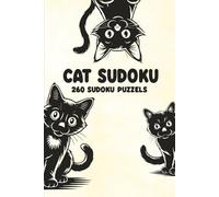 Cat Sudoku: 260 Easy to Hard Sudoku Puzzles with Cat Illustrations | Brain Training Logic Games for Cat Lovers | Stress Relief Activity Book for Adults | Solutions Included