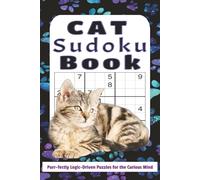 Cat Sudoku Book: Cat Sudoku Puzzles | Laser-Focused Logic to Sharpen Your Mind & Calm Your Curiosity | 6x9 Inches, 110 Pages | 50+ Puzzles | Solutions Included