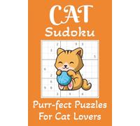 Cat Sudoku Puzzle Book: Sudoku Puzzles for Cat Lovers | Help Calm the Mind, Relax, and Focus | 6x9 Inches, 110 Pages | 50+ Puzzles | Solutions Included
