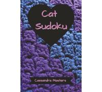Cat Sudoku: Sudoku Puzzle Book for Cat Moms (and Dads!) | Help Relax and Focus with Your Feline Friends | 6x9 Inches, 120 Pages | 60 Puzzles | Solutions Included