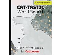 CAT-TASTIC Word Search: Large-Print | Delight in 100 Feline-Themed Puzzles | 8.5x11 inches | A Heartwarming Gift for Relaxation, Brain Health, and Discovering More About Your Beloved Cats