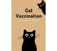 Cat Vaccination Record Book: Cat Health & Vaccine Record Book, Immunization Record book and Vaccination Reminder.