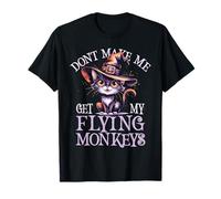 Cat Witch Don't Make Me Get My Team Flying Monkeys Wizard Maglietta