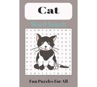 Cat Word Search Puzzle Book: Word Search Easy to Read Print about Cats, Pets, Animals and Cat-astrophic Fun, 6x9 inches, 110 pages, 50+ puzzles Fun For All!