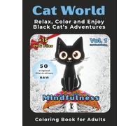 Cat World - Mindfulness Coloring Book for Adults: Relax, Color and Enjoy Black Cat’s Adventures with Black-backed Pages