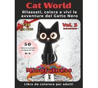 Cat World Volume 3 - Mindfulness e relax (Mondo Gatto): Libro da colorare per adulti antistress. Rilassati, colora e vivi le avventure del Gatto Nero