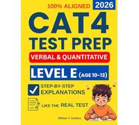 CAT4 Test Preparation Level E: 4 Full-Length Verbal and Quantitative Reasoning Practice Exams with Step-by-Step Explanations to Reduce Test Anxiety, ... Structure, and Ace The Exam with Confidence