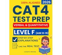 CAT4 Test Preparation Level F: 4 Full Practice Exams in Verbal and Quantitative Reasoning with Clear, Step-by-Step Explanations to Build Confidence, Reduce Test Stress, and Master the Real Test Format