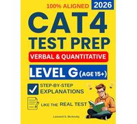 CAT4 Test Preparation Level G: 4 Full-Length Verbal and Quantitative Reasoning Practice Exams with Step-by-Step Explanations to Reduce Test Anxiety, ... Structure, and Ace The Exam with Confidence