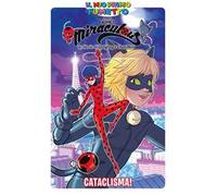 Cataclisma! Miraculous. Le storie di Ladybug e Chat Noir
