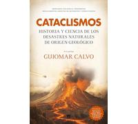 Cataclismos: Historia y ciencia de los desastres naturales de origen geológico