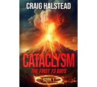 CATACLYSM: Book 1: The First 73 Days