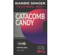 Catacomb Candy: The Cathedral - Book 1 (A Twisted Lakes Novel)