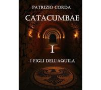 Catacumbae. I Figli dell'Aquila