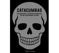 CATACUMBAS: EXPLORADORES Y FOTOGRAFÍA ESPECTRAL EN LAS CATACUMBAS DE PARÍS: 95