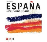 Catal.della Mostra: - Espana. Arte spagnola 1957 - 2007.