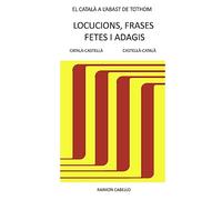 Catala a l'abast de tothom: Locucions, frases fetes i adagis: Volume 1