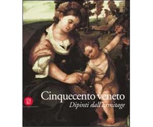 Catalalogo della Mostra: - Cinquecento veneto. Dipinti dall'Ermitage.