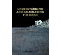 Catalin Barboianu Understanding and Calculating the Odds (Tascabile)