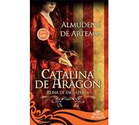 Catalina de Aragón: Reina de Inglaterra