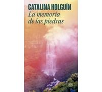 Catalina Holguín Jaram La memoria de las piedras / The Memory of St (Tascabile)