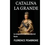 CATALINA LA GRANDE: La emperatriz que transformó Rusia