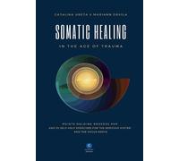 Catalina Ureta Mariann Davila Somatic Healing in the Age of Trauma (Tascabile)