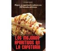 Catalina Velasco Los Mejores Aperitivos En La Cafetería (Tascabile)