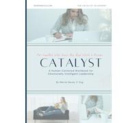 Catalist: A Human-Centered Workbook for Emotionally Intelligent Leadership