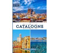 Catalogne Guide de voyage 2026: Votre guide complet de la Catalogne - Des chefs-d'œuvre de Barcelone aux refuges côtiers, en passant par une culture ... et des conseils de voyage avisés pour 2026.