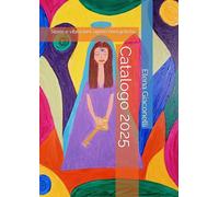 Catalogo 2025: Storie e vibrazioni: opere energetiche