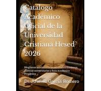 Catálogo Académico Oficial de la Universidad Cristiana Hesed 2026: Programas académicos universitarios cristianos, políticas universitarias y Ruta Académica Progresiva