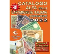 CATALOGO ALFA DELLA CARTAMONETA ITALIANA ED EUROBANCONOTE 2022