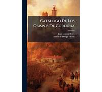 Catàlogo De Los Obispos De Cordoua
