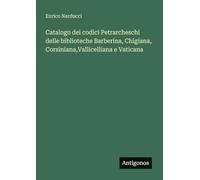 Catalogo dei codici Petrarcheschi delle biblioteche Barberina, Chigiana, Corsiniana,Vallicelliana e Vaticana