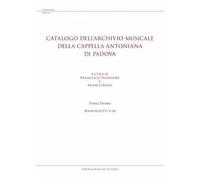 Catalogo dell'archivio musicale della Cappella Antoniana di Padova. Vol. 1: Manoscritti A-M.