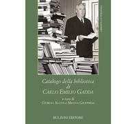 Catalogo della biblioteca di Carlo Emilio Gadda - [Bulzoni]
