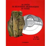 Catalogo della Mostr - 150 années de découvertes archéologiques en Vendée. La mo