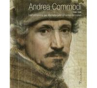 Catalogo della mostr - Andrea Commodi dall'attrazione per Michelangelo all'ansia