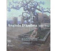Catalogo della Mostr - Angiolo d'andrea 1880-1942. La riscoperta di un maestro t