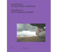 Catalogo della Mostr - Australia storie dagli antipodi. Australia antipodean sto