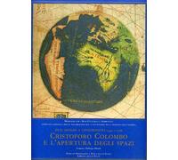 Catalogo della Mostr - Cristoforo Colombo e l'apertura degli spazi. Due mondi a