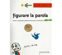 Catalogo della Mostr - Figurare la parola. Editoria e avanguardie artistiche del