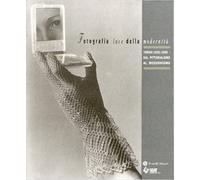 Catalogo della Mostr - Fotografia luce della modernità. Torino 1920-1950: dal pi